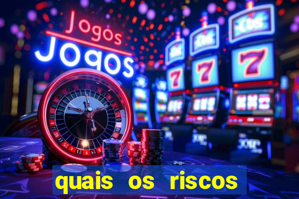 quais os riscos dos jogos de aposta